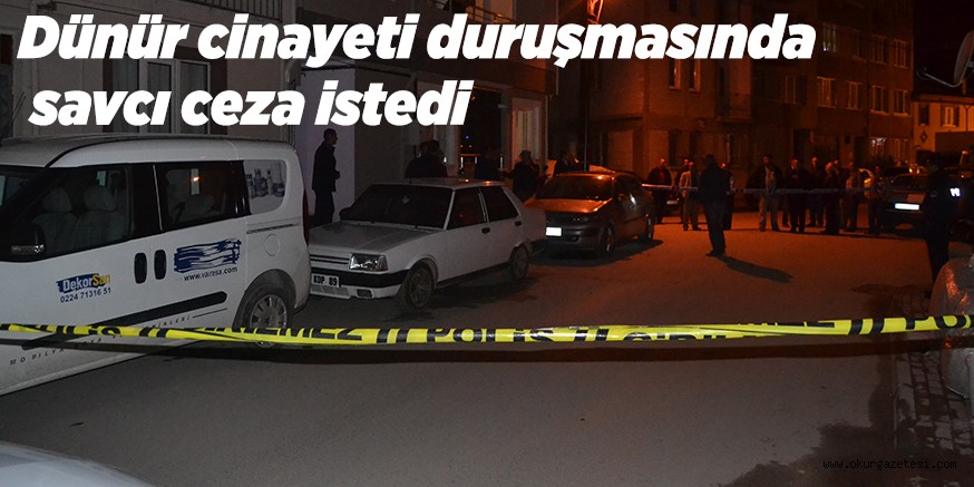 Dünür cinayeti duruşmasında savcı ceza istedi