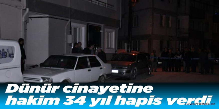 Dünür cinayetine hakim 34 yıl hapis verdi