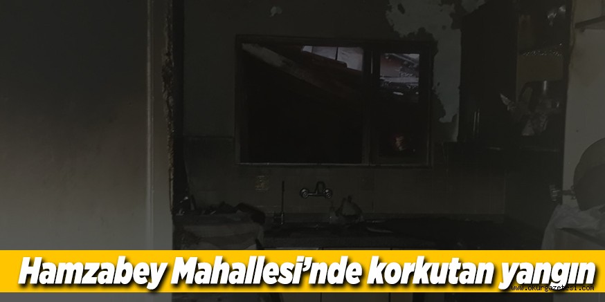 Hamzabey Mahallesi’nde korkutan yangın