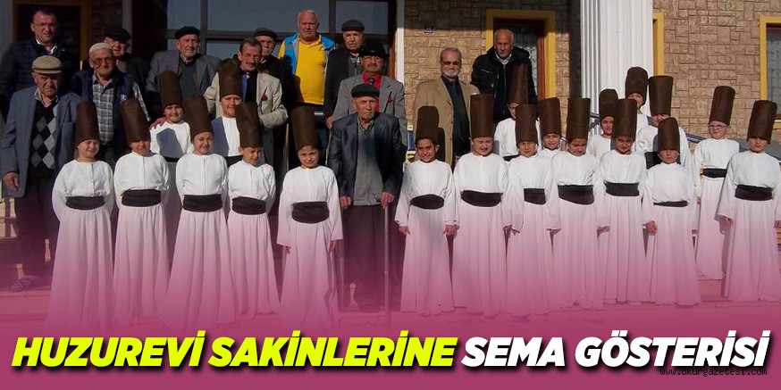 HUZUREVİ SAKİNLERİNE SEMA GÖSTERİSİ