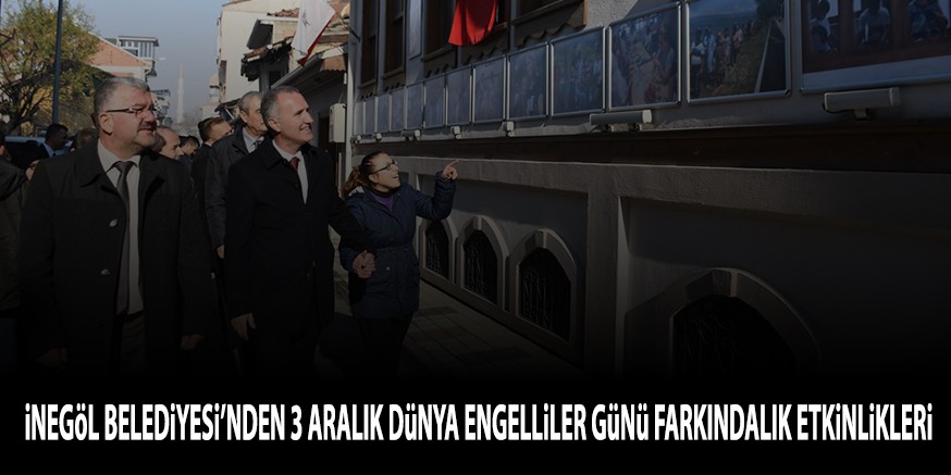 iNEGöL BELEDiYESi’NDEN 3 ARALIK DüNYA ENGELLiLER GüNü FARKINDALIK ETKiNLiKLERi