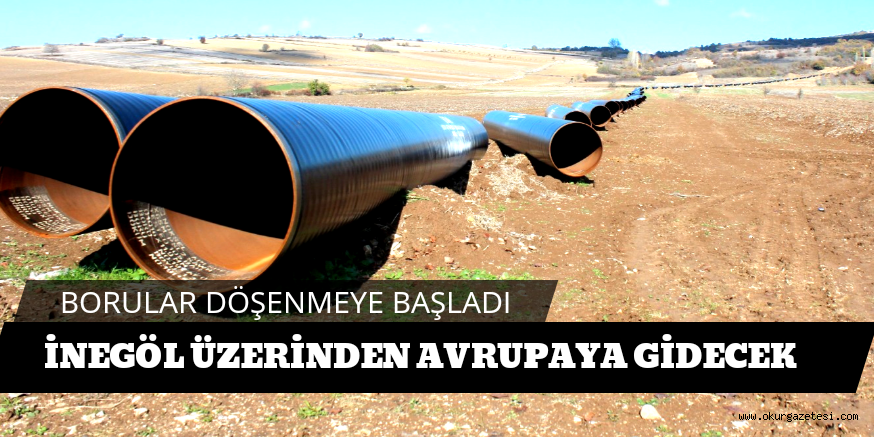 İNEGÖL ÜZERİNDEN AVRUPAYA GİDECEK