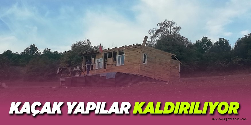 KAÇAK YAPILAR KALDIRILIYOR