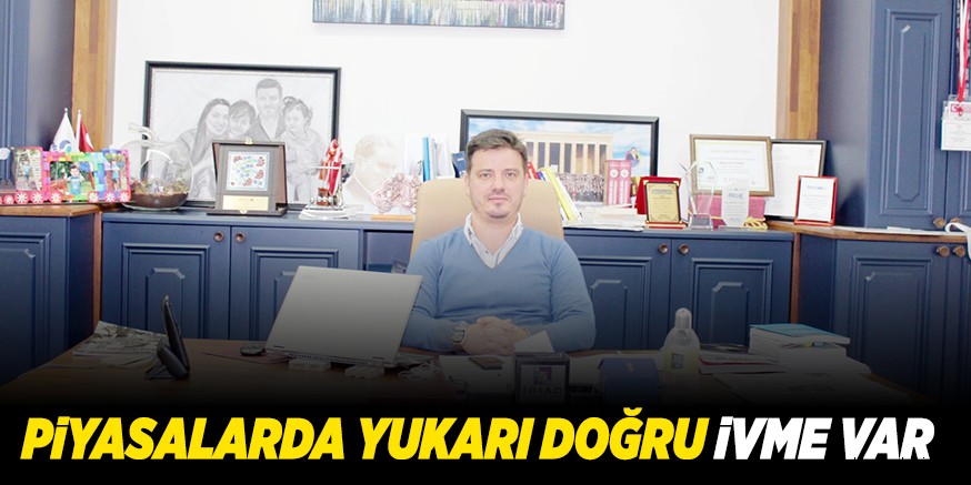 PiYASALARDA YUKARI DOĞRU iVME VAR