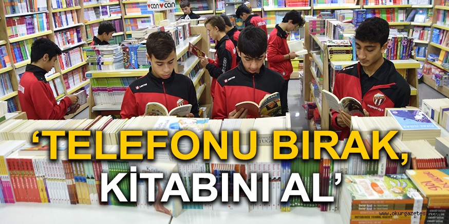 ‘TELEFONU BIRAK, KİTABINI AL’
