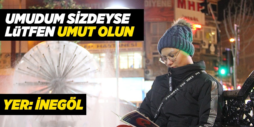UMUDUM SİZDEYSE LüTFEN UMUT OLUN