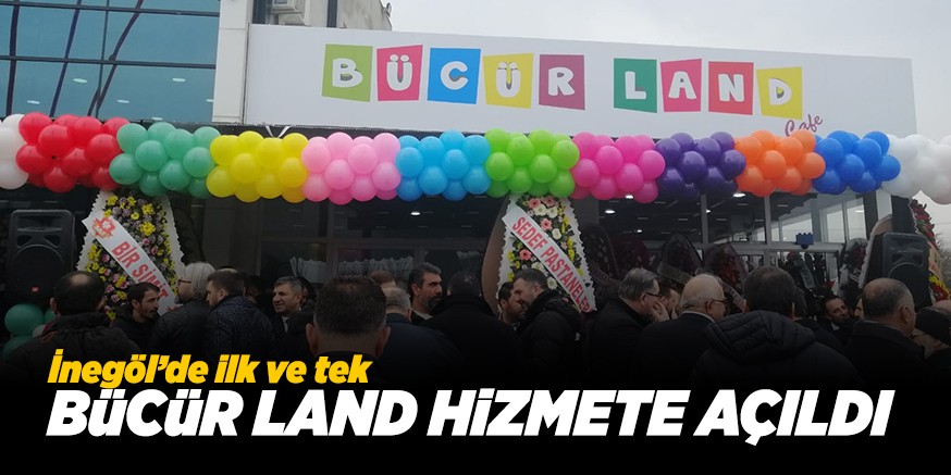 BüCüR LAND HiZMETE AÇILDI