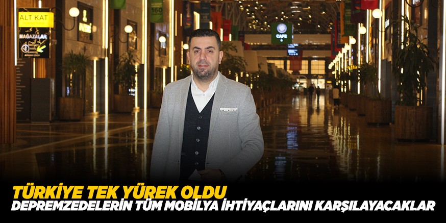 DEPREMZEDELERİN TÜM MOBİLYA İHTİYAÇLARINI KARŞILAYACAKLAR