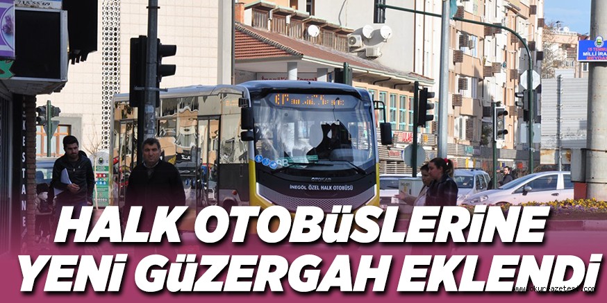 HALK OTOBüSLERiNE YENi GüZERGAH EKLENDi