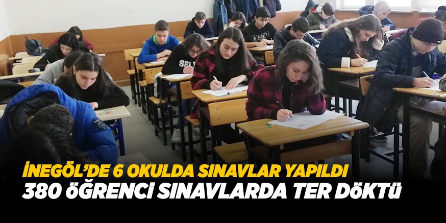 İNEGÖL’DE 380 ÖĞRENCİ SINAVLARDA TER DÖKTÜ
