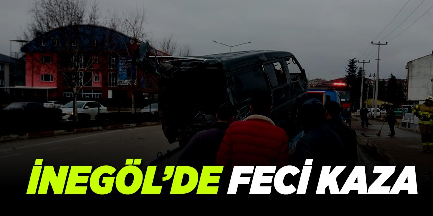 İNEGÖL’DE FECİ KAZA !