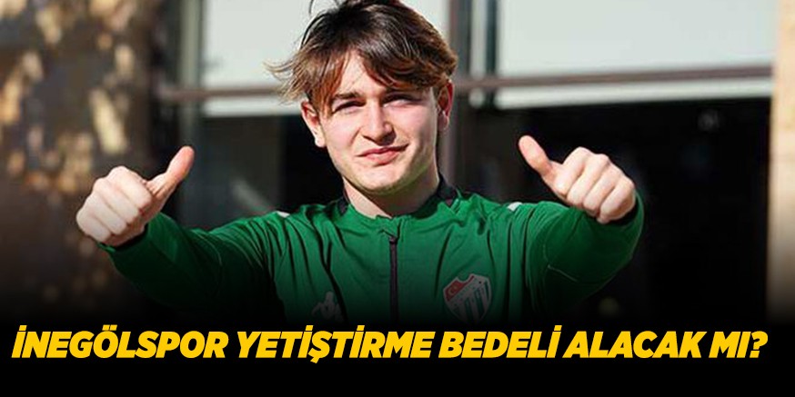 İNEGÖLSPOR YETİŞTİRME BEDELİ ALACAK MI?