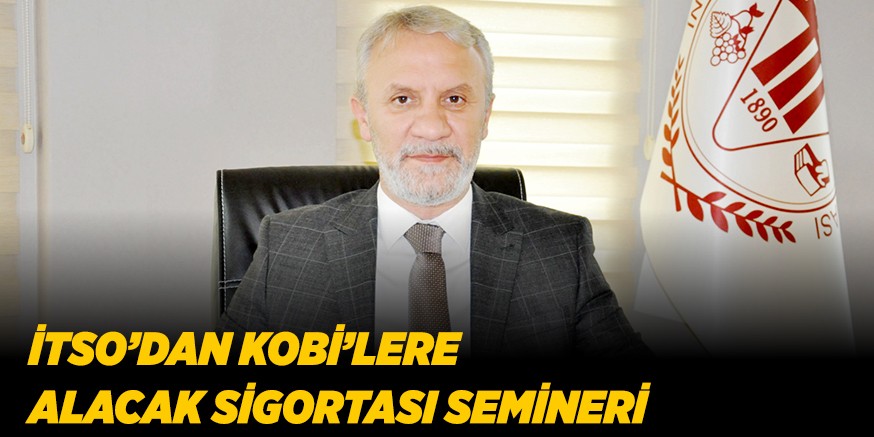 İTSO’DAN KOBİ’LERE  ALACAK SİGORTASI SEMİNERİ