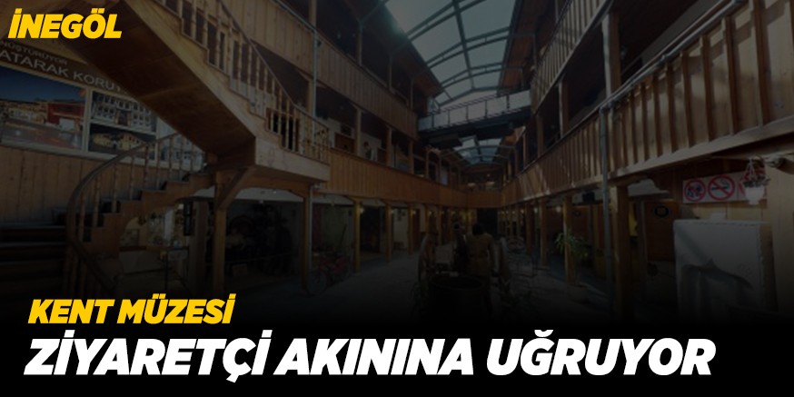 KENT MÜZESİ ZİYARETÇİ AKININA UĞRUYOR
