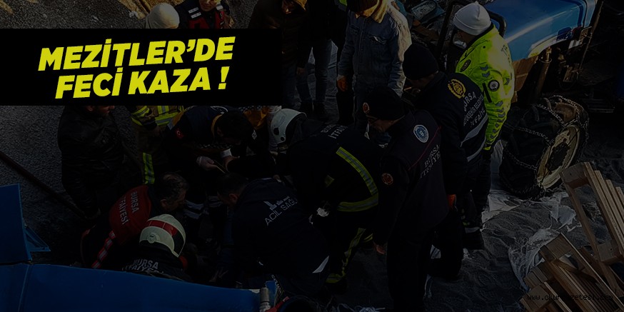 MEZİTLERDE FECİ KAZA