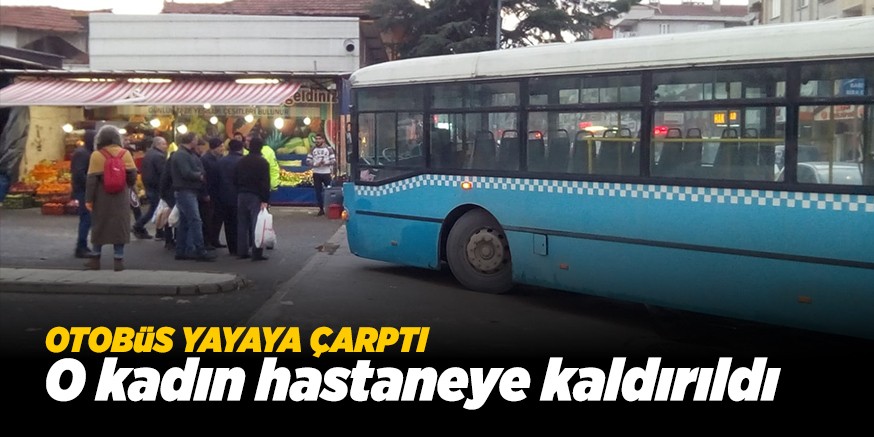 OTOBÜS YAYAYA ÇARPTI