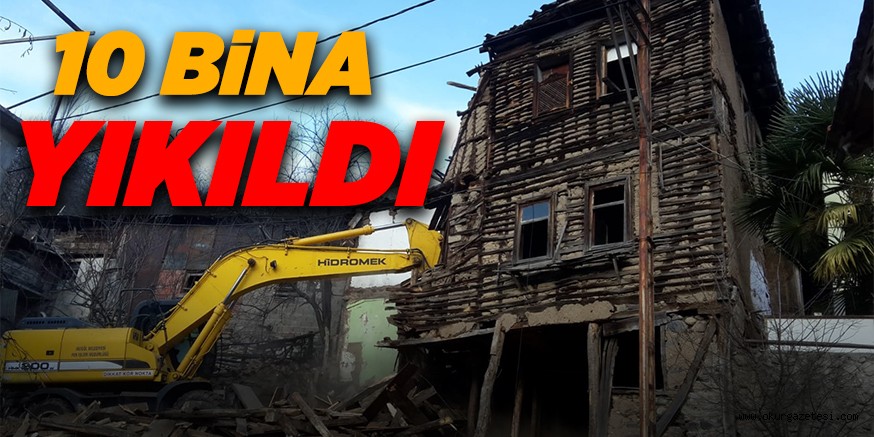 10 METRUK BİNANIN YIKIMI YAPILDI