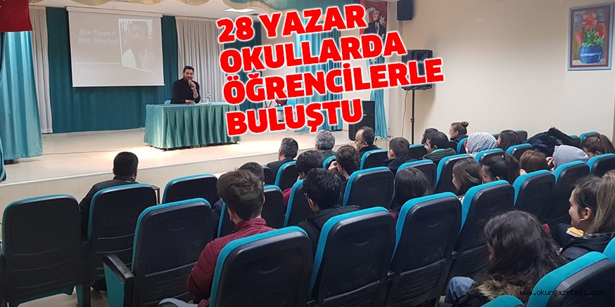28 YAZAR OKULLARDA ÖĞRENCİLERLE BULUŞTU