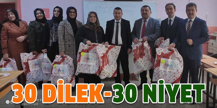 30 DİLEK 30 NİYET PROJESİ GERÇEKLEŞTİRİLDİ