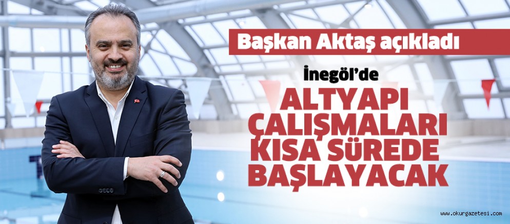 ALTYAPI ÇALIŞMALARI KISA SüREDE BAŞLAYACAK