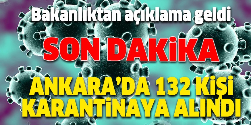 ANKARA’DA 132 KİŞİ KARANTİNAYA ALINDI