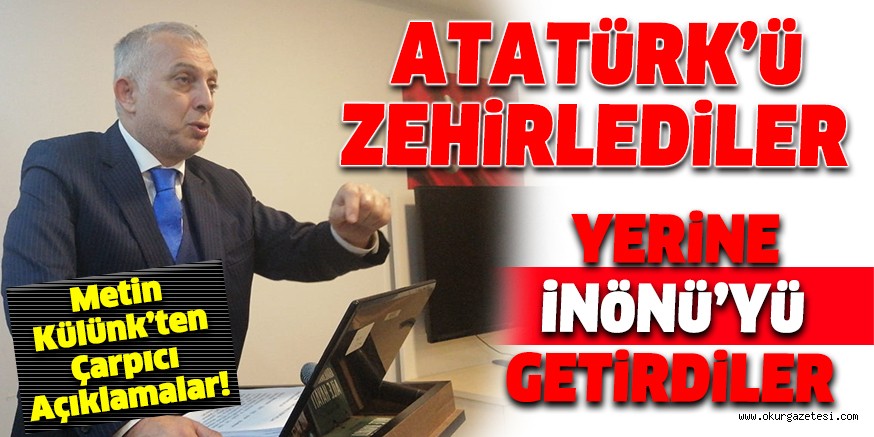 ATATüRK’ü ZEHiRLEDiLER YERiNE iNöNü’Yü GETiRDiLER