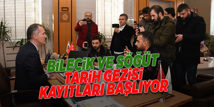 BİLECİK VE SÖĞÜT TARİH GEZİSİ KAYITLARI BAŞLIYOR