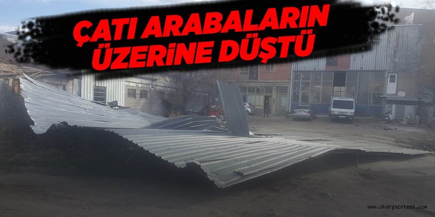 ÇATI ARABALARIN üZERiNE DüŞTü