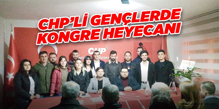 CHP’Lİ GENÇLERDE KONGRE HEYECANI
