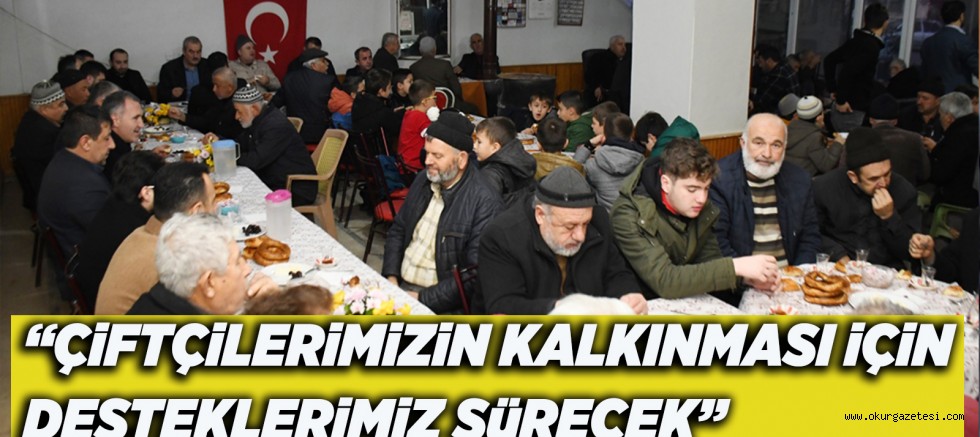 “ÇiFTÇiLERiMiZiN KALKINMASI iÇiN  DESTEKLERiMiZ SüRECEK”