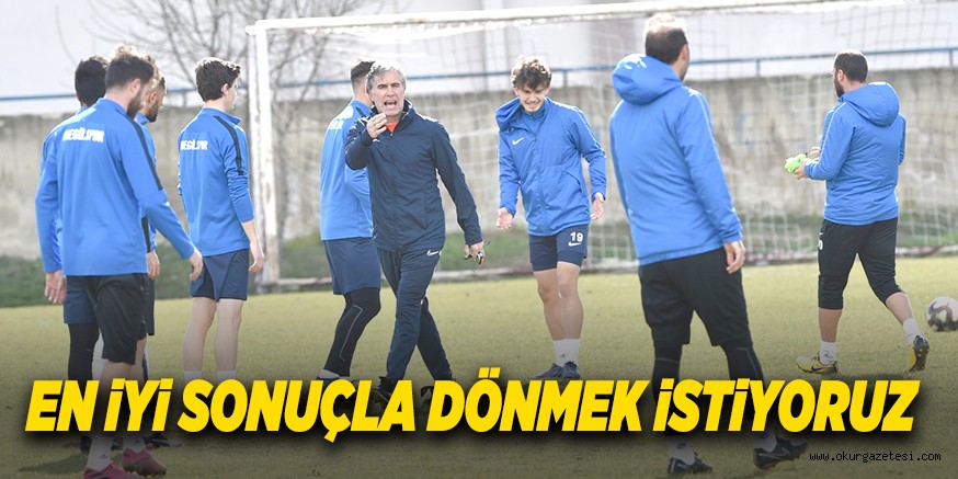 EN iYi SONUÇLA DÖNMEK iSTiYORUZ