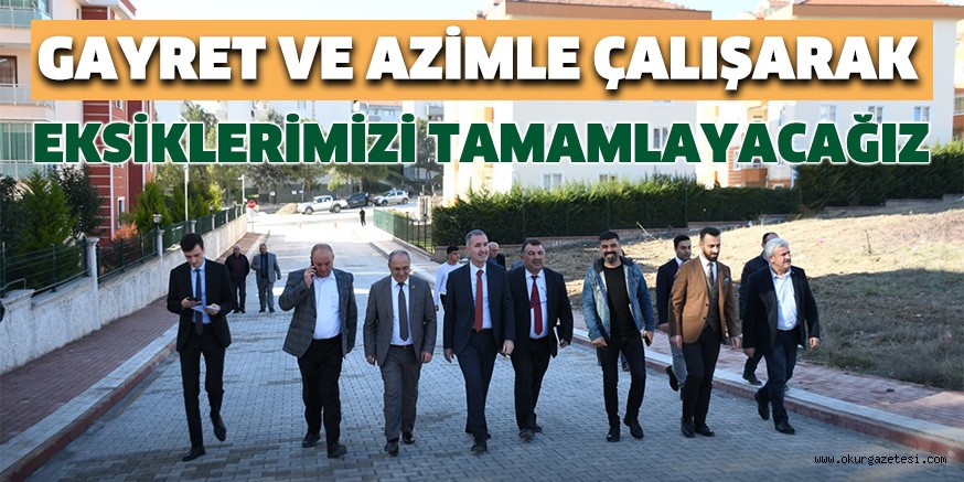 GAYRET VE AZİMLE ÇALIŞARAK EKSİKLERİMİZİ TAMAMLAYACAĞIZ