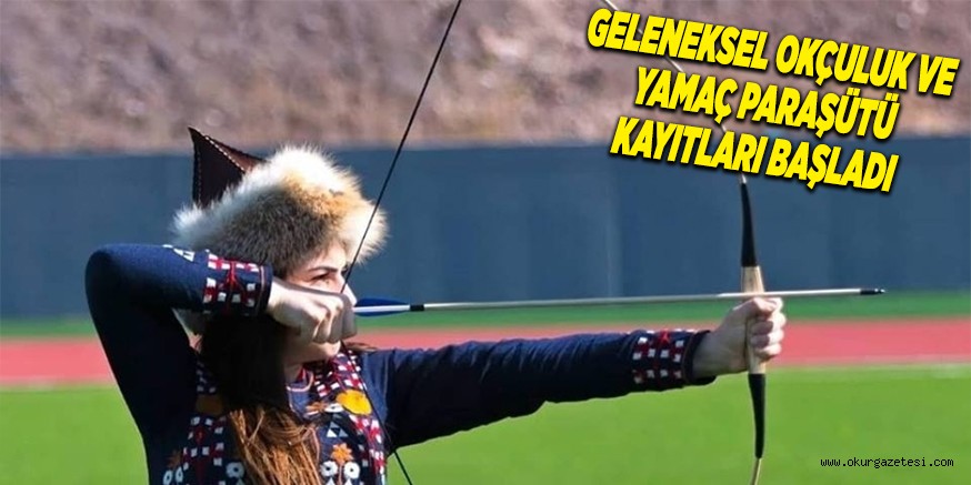 GELENEKSEL OKÇULUK VE YAMAÇ PARAŞÜTÜ KAYITLARI BAŞLADI
