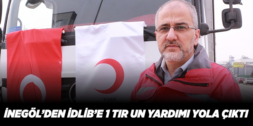 İDLİP’E YARDIMLAR SÜRÜYOR