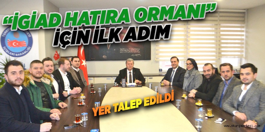 “İGİAD HATIRA ORMANI” İÇİN İLK ADIM
