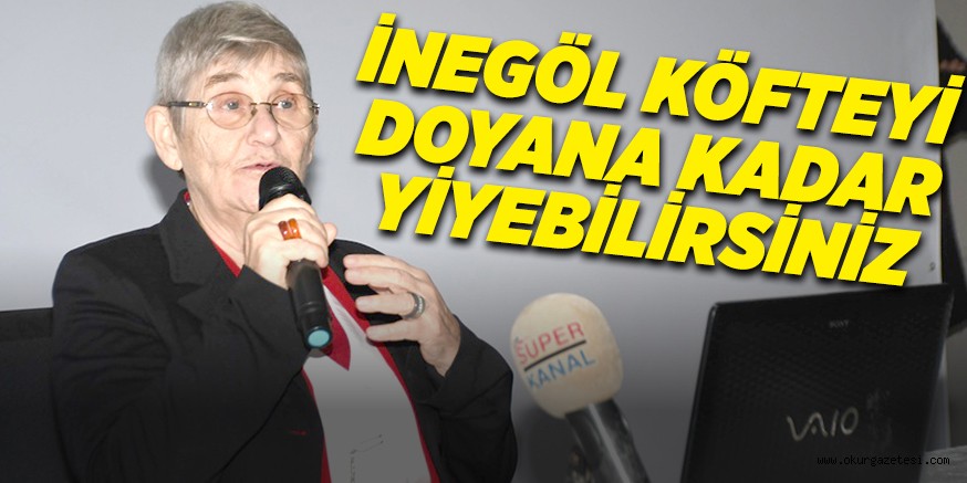 İNEGÖL KÖFTEYİ DOYANA KADAR YİYEBİLİRSİNİZ