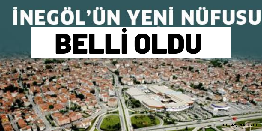 İNEGÖL NÜFUSU AÇIKLANDI