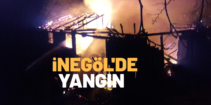 İNEGÖLDE YANGIN