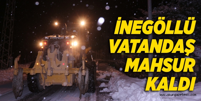 İNEGÖLLÜ VATANDAŞ MAHSUR KALDI