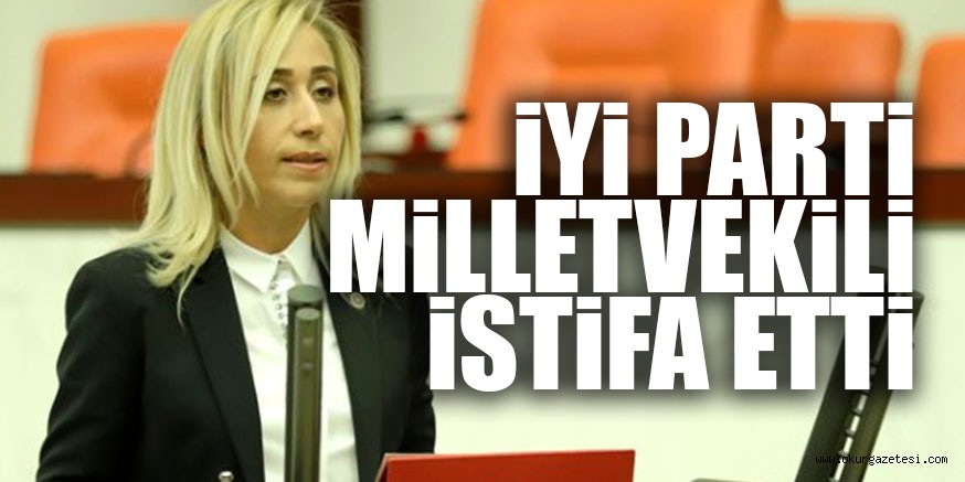 İYİ Parti Antalya Milletvekili Tuba Vural Çokal, partisinden istifa etti