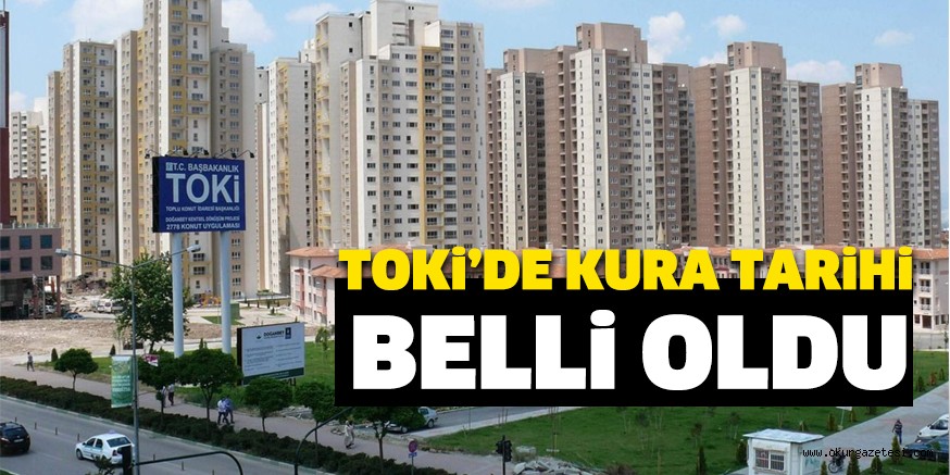 TOKİ KURA TARİHİ BELLİ OLDU