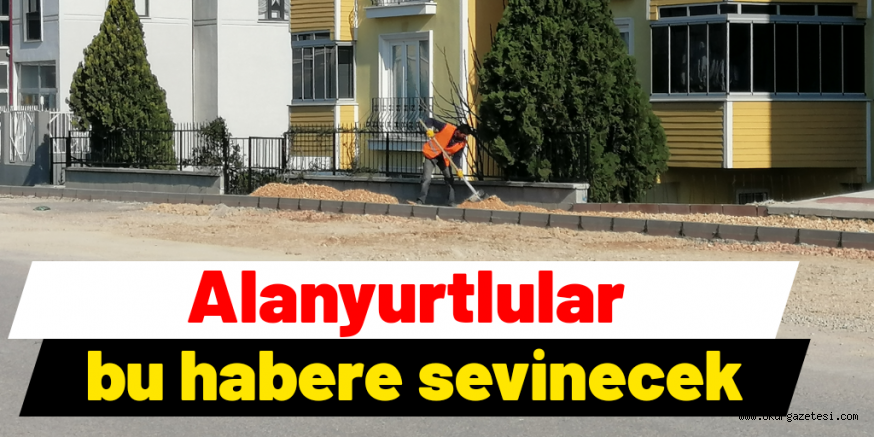 Alanyurtluları sevindirecek haber