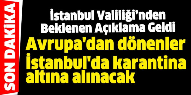 Avrupa’dan dönenler İstanbul’da karantina altına alınacak