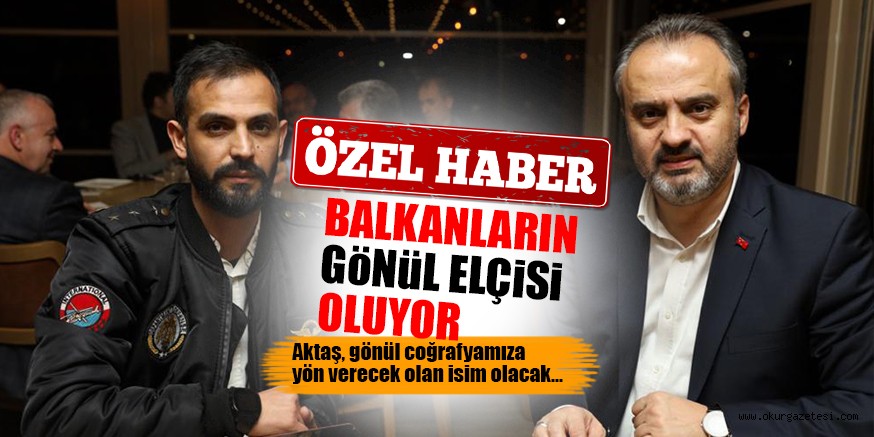 BALKANLARIN GöNüL ELÇiSi OLUYOR