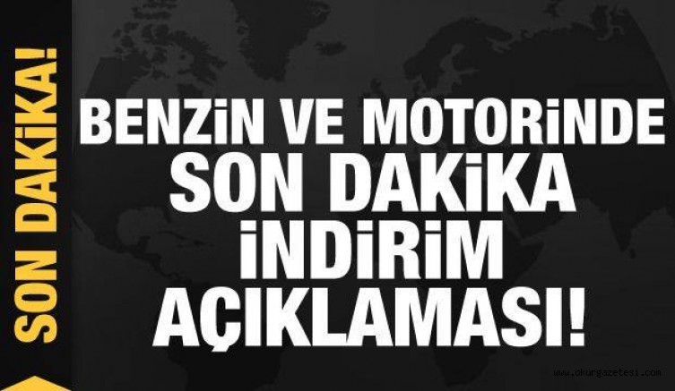 Benzin ve motorinde son dakika indirim açıklaması