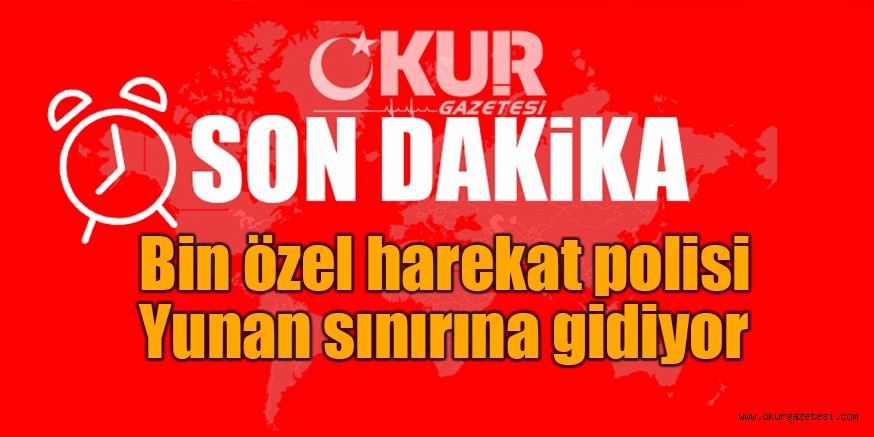 Bin özel harekat polisi konuşlandırıldı