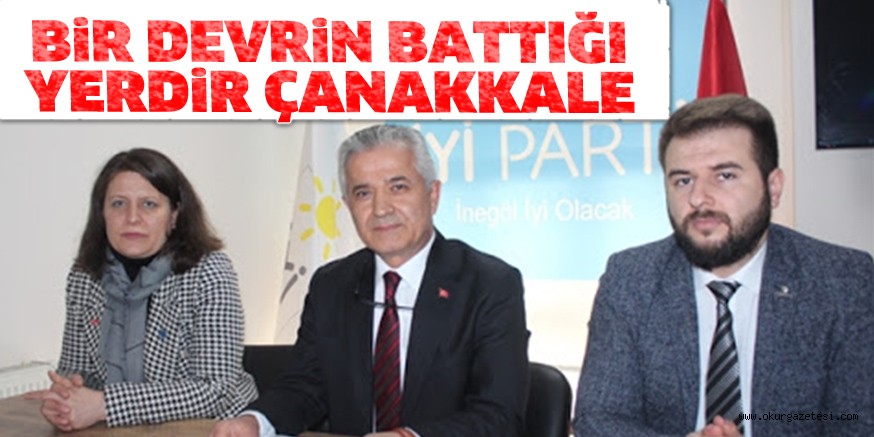 BİR DEVRİN BATTIĞI YERDİR ÇANAKKALE