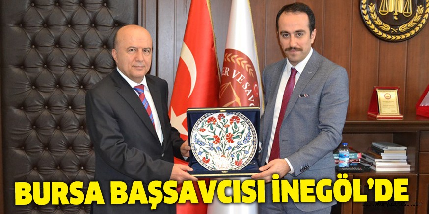 BURSA BAŞSAVCISI İNEGÖL’DE