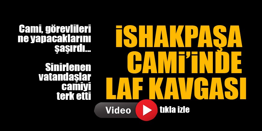 CAMİDE LAF KAVGASI