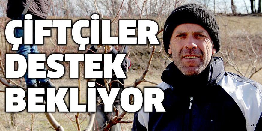 ÇİFTÇİLER DESTEK BEKLİYOR